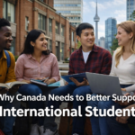 Why Canada’s International Student Success Matters — and What We’re Missing